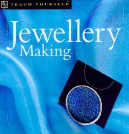 Teach Yourself: Jewellery Making by Emma Gale & Ann Little