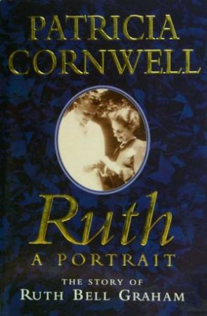 Ruth: A Portrait by Patricia Cornwell