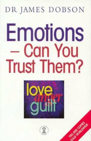 Emotions - Can You Trust Them? by Dr James Dobson