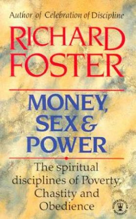 Money, Sex & Power by Richard Foster