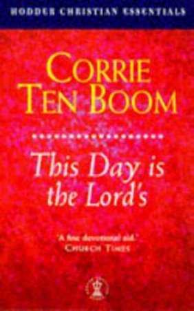 This Day Is The Lord's by Corrie ten Boom