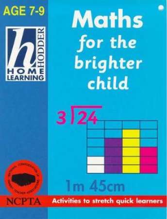 Hodder Home Learning: Maths For The Brighter Child - Ages 7 - 9 by Rhona Whiteford