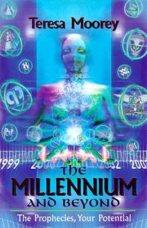 Millennium & Beyond: Prophecies by Teresa Moorey