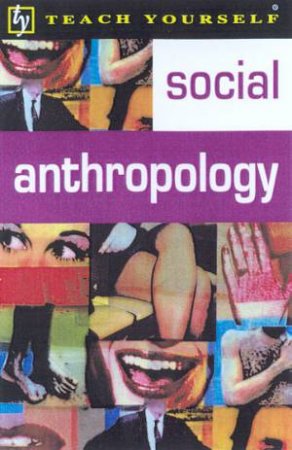 Teach Yourself Social Anthropology by Christopher Hann