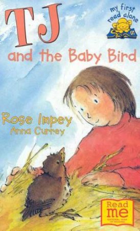 My First Read Alone: TJ And The Baby Bird by Rose Impey