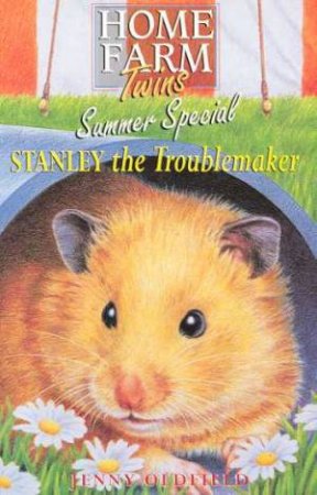 Home Farm Twins Summer Special: Stanley The Troublemaker by Jenny Oldfield