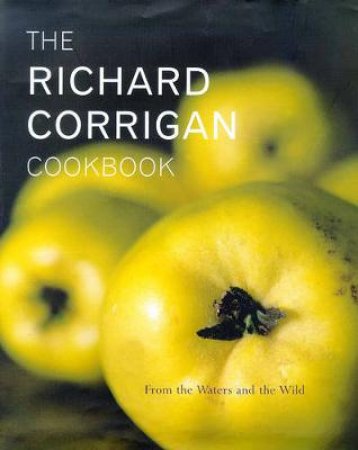 Richard Corrigan Cookbook by Richard Corrigan