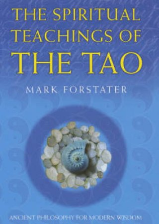 The Spiritual Teachings Of The Tao by Mark Forstater