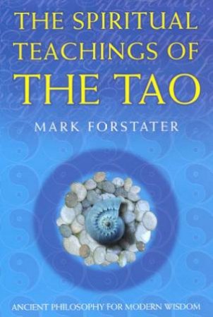 The Spiritual Teachings Of The Tao by Mark Forstater