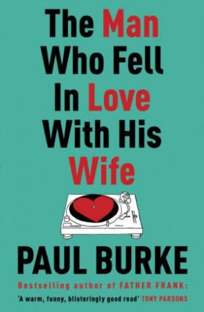 Man Who Fell In Love With His Wife by Paul Burke