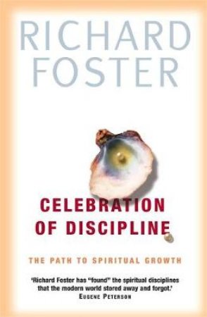 Celebration Of Discipline by Richard Foster