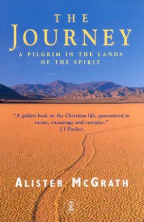 The Journey: A Pilgrim In The Lands Of The Spirit by Alister McGrath