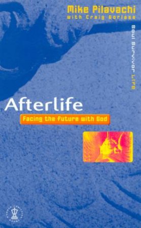 Afterlife by Mike Pilavachi & Craig Borlase