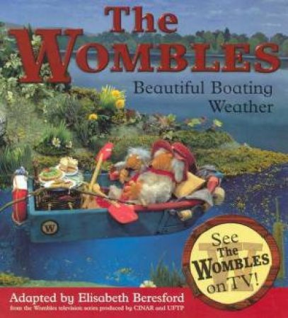 The Wombles: Beautiful Boating Weather by Elisabeth Beresford