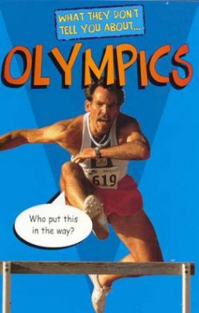 What They Don't Tell You About: Olympics by Bob Fowke