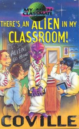 There's An Alien In My Classroom by Bruce Coville