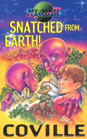 Snatched From Earth! by Bruce Coville