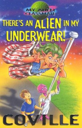 There's An Alien In My Underwear! by Bruce Coville