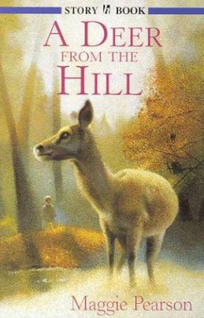 Hodder Story Book: A Deer From The Hill by Maggie Pearson