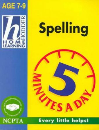 Hodder Home Learning: Spelling 5 Minutes A Day - Ages 7 - 9 by Rhona Whiteford