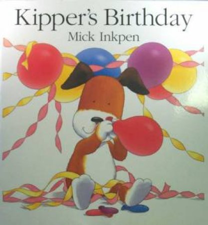 Kipper's Birthday - Big Book by Inkpen Mick