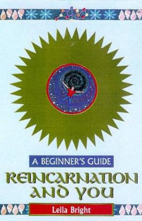 Reincarnation For Beginners by Leila Bright