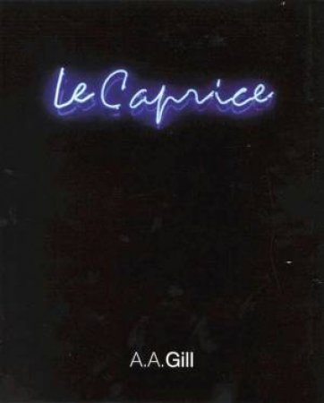 Le Caprice by A A Gill