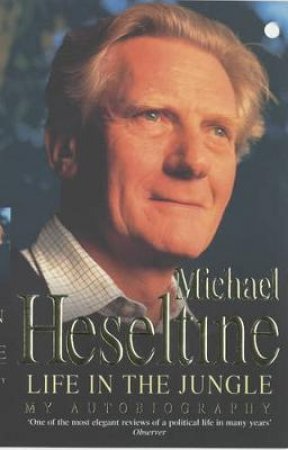 Life In The Jungle by Michael Heseltine