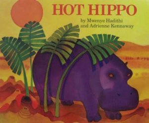 Hot Hippo - Big Book by Mwenye Hadithi & Adrienne Kennaway