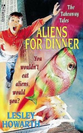 Aliens For Dinner by Lesley Howarth