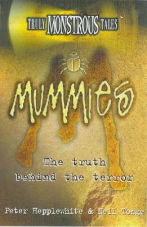 Truly Monstrous Tales: Mummies by Hepplewhite & Jonge