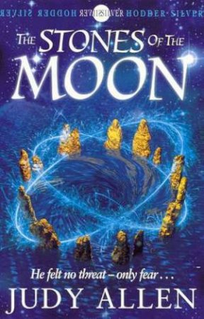 Hodder Silver: The Stones Of The Moon by Judy Allen