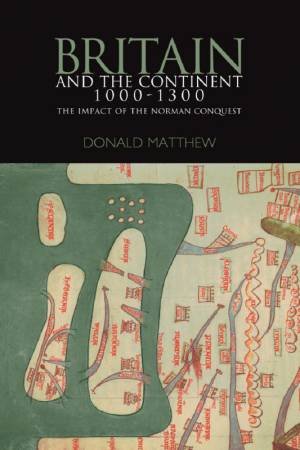 Britain And The Continent 1000-1300 by Donald Matthew