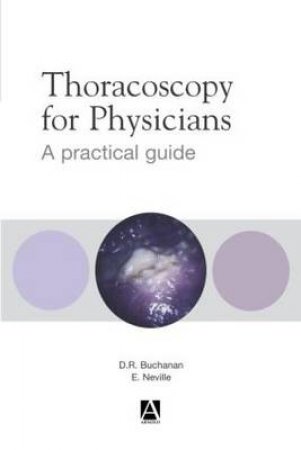 Thoracoscopy For Physicians by Buchanan & Neville