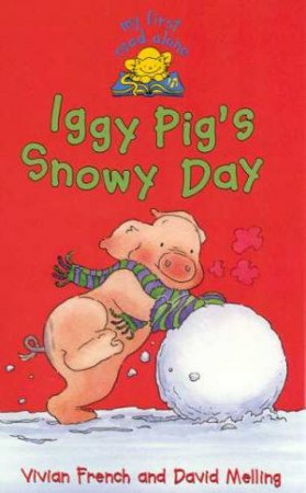 My First Read Alone: Iggy Pig's Snowy Day by French Vivian