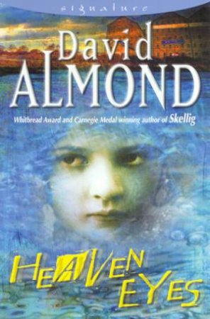 Signature: Heaven Eyes by David Almond