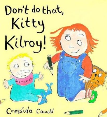 Don't Do That Kitty Kilroy! by Cressida Cowell