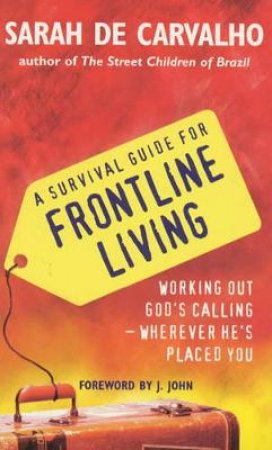 A Survival Guide For Frontline Living by Sarah de Carvalho