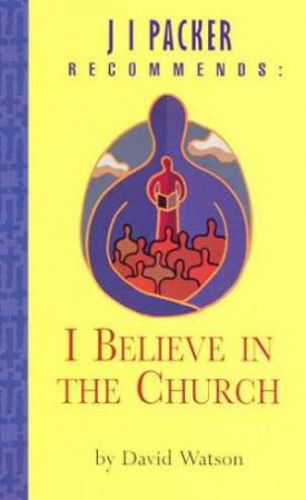 I Believe In The Church by David Watson