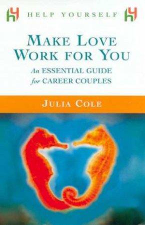 Help Yourself: Make Love Work For You by Julia Cole