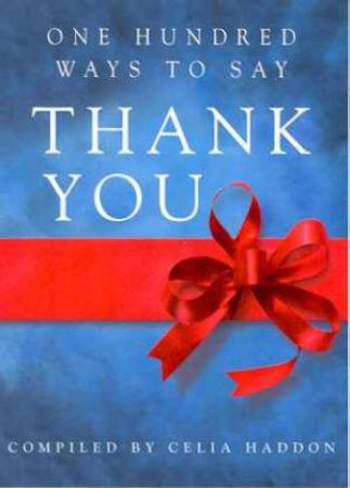 One Hundred Ways To Say Thank You by Celia Haddon