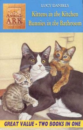 Animal Ark: Kittens In The Kitchen & Bunnies In The Bathroom by Lucy Daniels