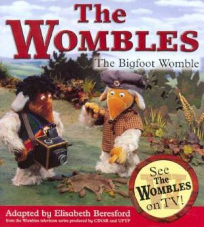 The Wombles: The Bigfoot Womble by Elisabeth Beresford