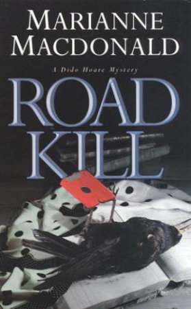 A Dido Hoare Mystery: Road Kill by Marianne MacDonald