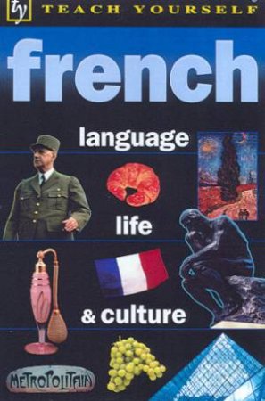 Teach Yourself French Language, Life & Culture by Celia Dixie