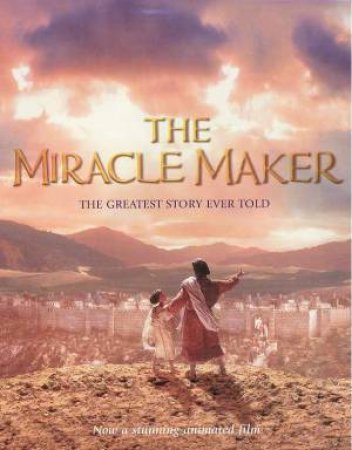 The Miracle Maker - Junior by Sally Humble-Jackson