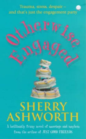 Otherwise Engaged by Sherry Ashworth