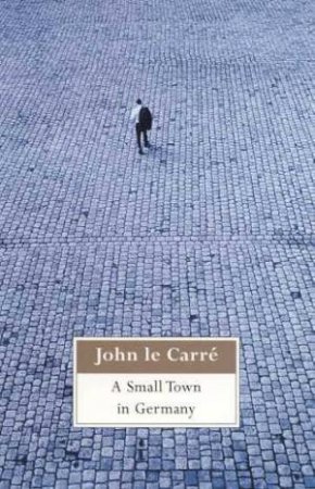 A Small Town In Germany by John le Carre