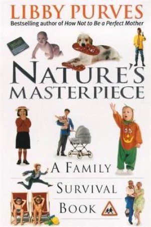 Nature's Masterpiece: A Family Survival Book by Libby Purves