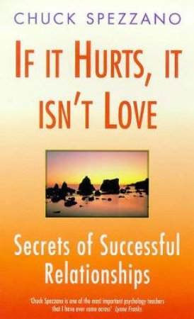 If It Hurts It Isn't Love by Chuck Spezzano